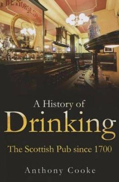 A History of Drinking : The Scottish Pub since 1700 - East  Neuk Books Ltd