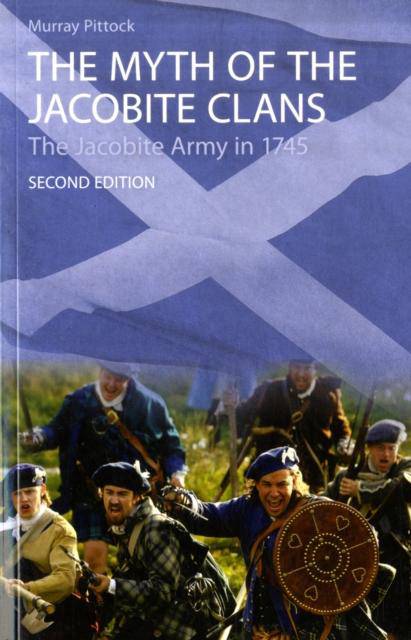 The Myth of the Jacobite Clans : The Jacobite Army in 1745 - East  Neuk Books Ltd