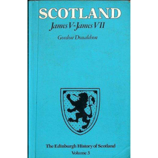 The Edinburgh History of Scotland: James V-James VII - East  Neuk Books Ltd