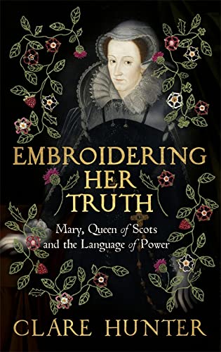Embroidering Her Truth: Mary Queen of Scot - KINGDOM BOOKS LEVEN