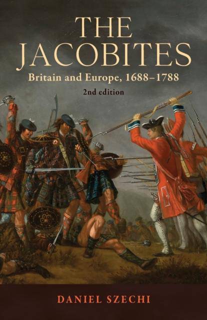The Jacobites : Britain and Europe, 1688-1788 2nd Edition by Daniel Szechi (Author) - East  Neuk Books Ltd