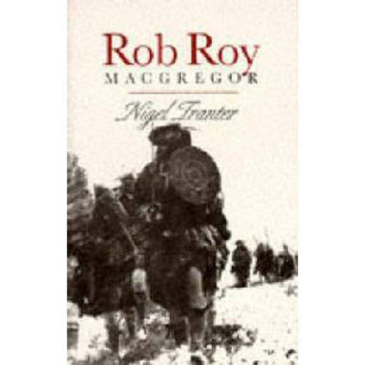 Rob Roy MacGregor by Nigel Tranter - East  Neuk Books Ltd