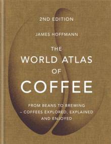 World Atlas of Coffee - East  Neuk Books Ltd