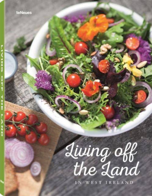 Living Off the Land : Ireland's Kitchen - East  Neuk Books Ltd
