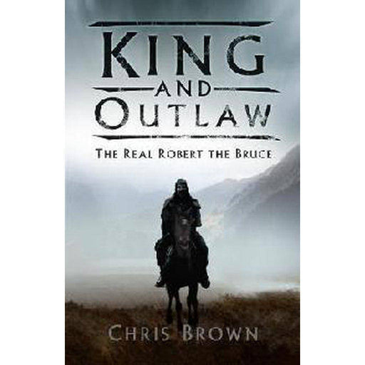 King and Outlaw by Chris Brown - East  Neuk Books Ltd