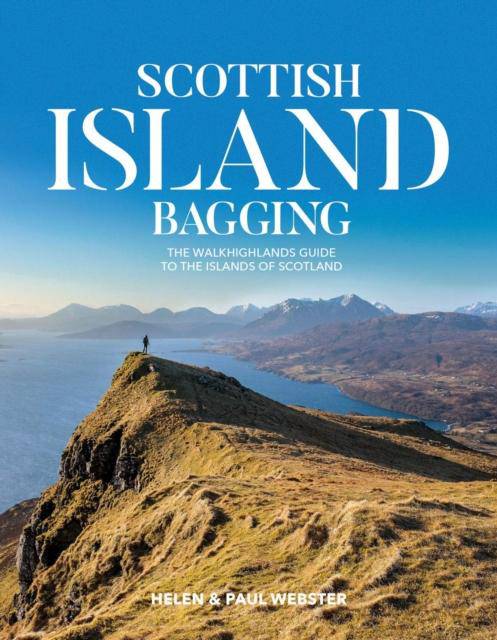 Scottish Island Bagging : The Walkhighlands guide to the islands of Scotland - East  Neuk Books Ltd
